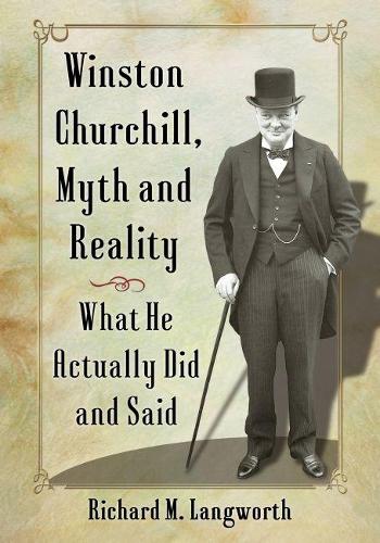 Бумажная книга «Winston Churchill, Myth and Reality: What He Actually Did and Said», автор Ричард М. Лэнгворт - фото №1