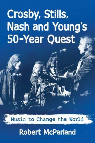 Бумажная книга «Crosby, Stills, Nash and Young: Music to Change the World», автор Роберт МакПарланд - фото №1