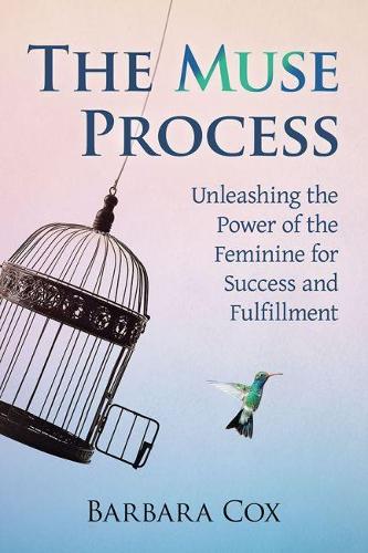 Бумажная книга «The Muse Process: Unleashing the Power of the Feminine for Success and Fulfillment», автор Барбара Кокс - фото №1