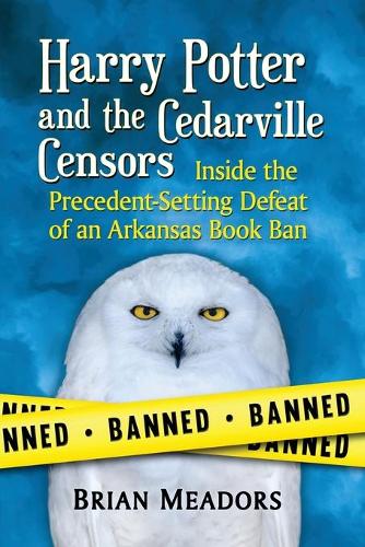 Бумажная книга «Harry Potter and the Cedarville Censors: Inside the Precedent-Setting Defeat of an Arkansas Book Ban», автор Брайан Мидорс - фото №1