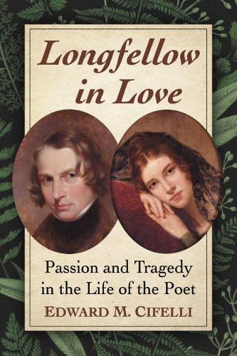 Бумажная книга «Longfellow in Love: Passion and Tragedy in the Life of the Poet», автор Эдвард М. Чифелли - фото №1