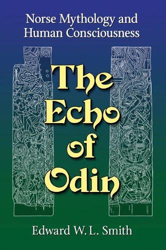 Паперова книга «The Echo of Odin: Norse Mythology and Human Consciousness», автор Едвард В.Л. Сміт - фото №1