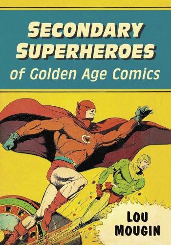 Бумажная книга «Secondary Superheroes of Golden Age Comics», автор Лу Мужен - фото №1