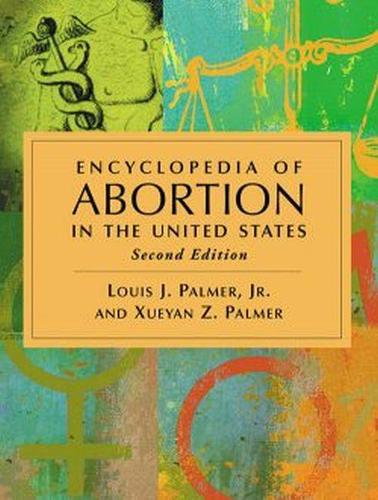 Паперова книга «Encyclopedia of Abortion in the United States», авторів Луїс Дж. Палмер молодший, Сюэян З. Палмер - фото №1