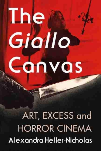 Паперова книга «The Giallo Canvas: Art, Excess and Horror Cinema», автор Александра Геллер-Ніколас - фото №1