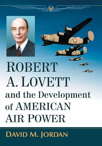 Паперова книга «Robert A. Lovett and the Development of American Air Power», автор Девід М. Джордан - фото №1