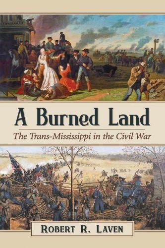 Бумажная книга «A Burned Land: The Trans-Mississippi in the Civil War», автор Роберт Р. Лэйвен - фото №1