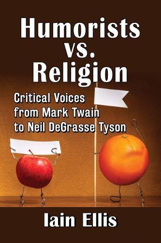 Бумажная книга «Humorists vs. Religion: Critical Voices from Mark Twain to Neil DeGrasse Tyson», автор Иэн Эллис - фото №1