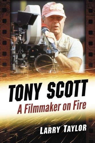Бумажная книга «Tony Scott: A Filmmaker on Fire», автор Ларри Тейлор - фото №1