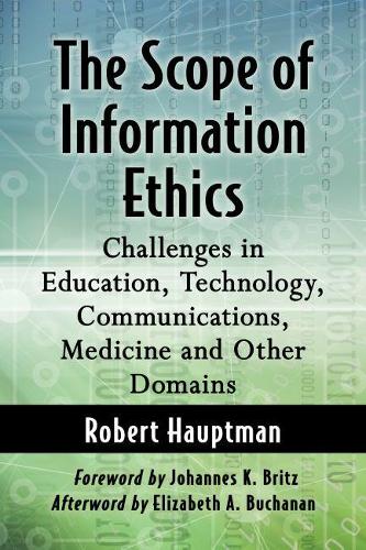 Бумажная книга «The Scope of Information Ethics: Challenges in Education, Technology, Communications, Medicine and Other Domains», автор Роберт Хауптман - фото №1