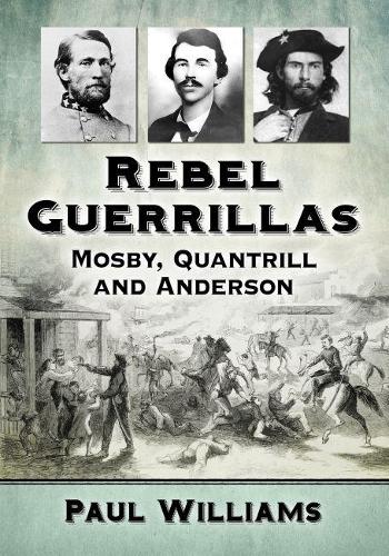 Бумажная книга «Rebel Guerrillas: Mosby, Quantrill and Anderson», автор Пол Уильямс - фото №1