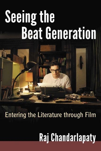 Бумажная книга «Seeing the Beat Generation: Entering the Literature through Film», автор Радж Чандарлапати - фото №1