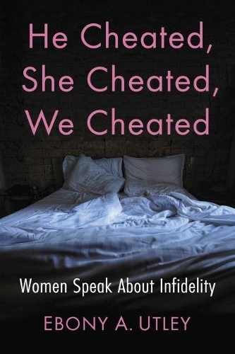 Бумажная книга «He Cheated, She Cheated, We Cheated: Women Speak About Infidelity», автор Эбони А. Атли - фото №1