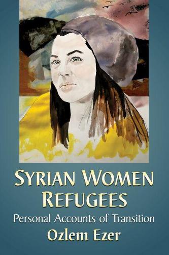 Бумажная книга «Syrian Women Refugees: Personal Accounts of Transition», автор Озлем Эзер - фото №1