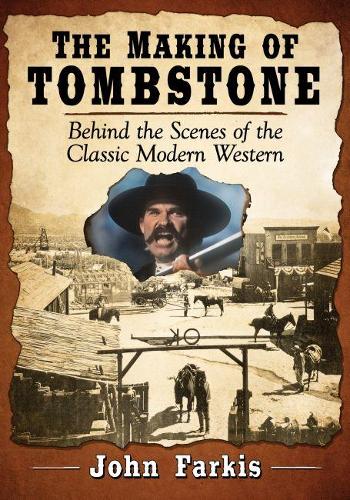 Бумажная книга «The Making of Tombstone: Behind the Scenes of the Classic Modern Western», автор Джон Фаркис - фото №1