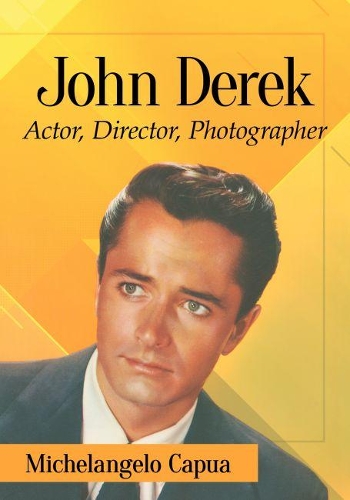 Паперова книга «John Derek: His Career as Actor, Director and Photographer», автор Мікеланджело Капуа - фото №1