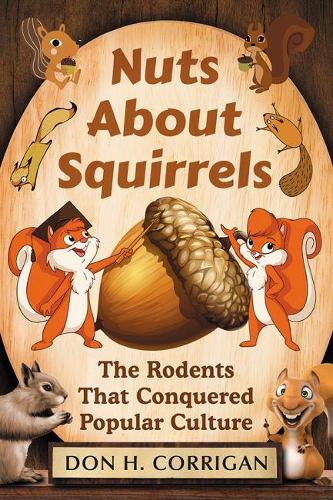 Бумажная книга «Nuts About Squirrels: The Rodents That Conquered Popular Culture», автор Дон Х. Корриган - фото №1