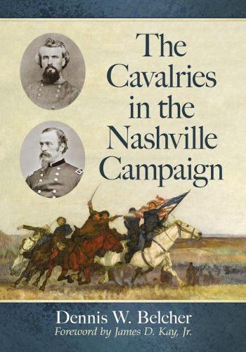 Бумажная книга «The Cavalries in the Nashville Campaign», автор Деннис В. Белчер - фото №1
