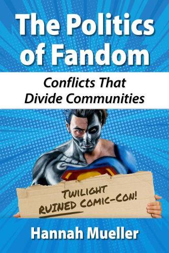 Бумажная книга «The Politics of Fandom: Conflicts That Divide Communities», автор Ханна Мюллер - фото №1