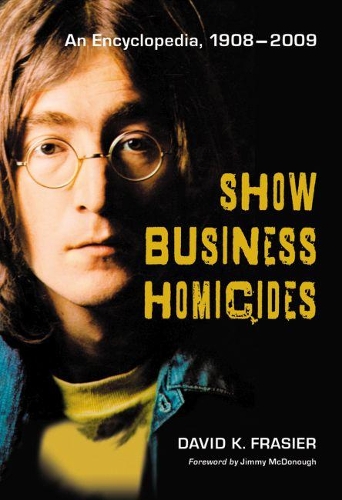 Бумажная книга «Show Business Homicides: An Encyclopedia, 1908–2009», автор Дэвид К. Фрейзер - фото №1