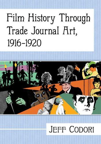 Бумажная книга «Film History Through Trade Journal Art, 1916-1920», автор Джефф Кодори - фото №1