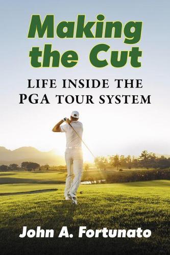 Паперова книга «Making the Cut: Life Inside the PGA Tour System», автор Джон А. Фортунато - фото №1