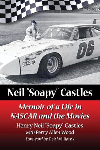 Бумажная книга «Neil "Soapy" Castles: Memoir of a Life in NASCAR and the Movies», автор Генри Нил "Сопи" Каслс - фото №1