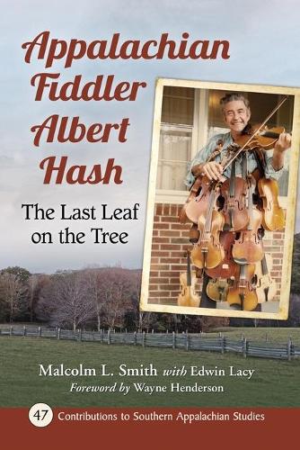 Бумажная книга «Appalachian Fiddler Albert Hash: The Last Leaf on the Tree», авторов Эдвин Лэйси, Малкольм Л. Смит - фото №1