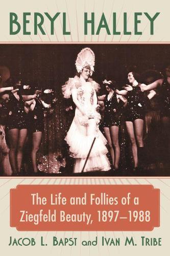 Бумажная книга «Beryl Halley: The Life and Follies of a Ziegfeld Beauty, 1897-1988», авторов Иван М. Трайб, Джейкоб Л. Бапст - фото №1