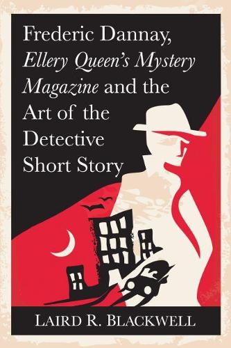 Бумажная книга «Frederic Dannay, Ellery Queen's Mystery Magazine and the Art of the Detective Short Story», автор Лэрд Р. Блэквэлл - фото №1