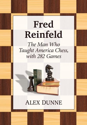 Паперова книга «Fred Reinfeld: A Chess Biography», автор Алекс Данн - фото №1