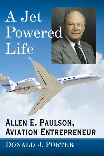 Паперова книга «A Jet Powered Life: Allen E. Paulson, Aviation Entrepreneur», автор Дональд Дж. Портер - фото №1