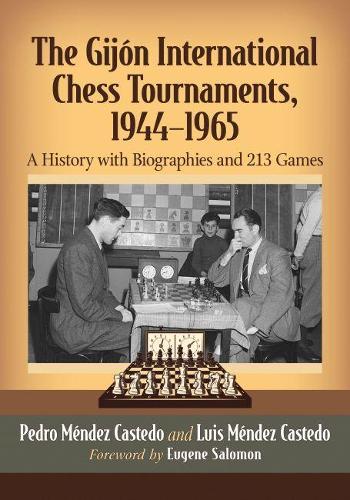 Бумажная книга «The Gijon International Chess Tournaments, 1944-1965: A History with Biographies and 213 Games», авторов Луис Мендес Кастедо, Педро Мендес Кастедо - фото №1