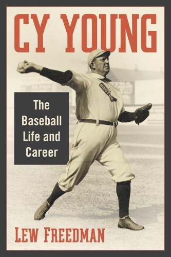 Бумажная книга «Cy Young: The Baseball Life and Career», автор Лью Фридман - фото №1