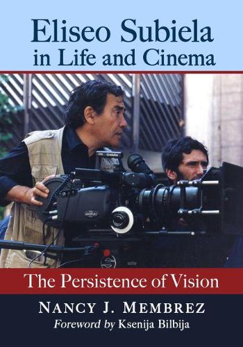 Бумажная книга «Eliseo Subiela in Life and Cinema: The Persistence of Vision», автор Нэнси Дж. Мембрез - фото №1