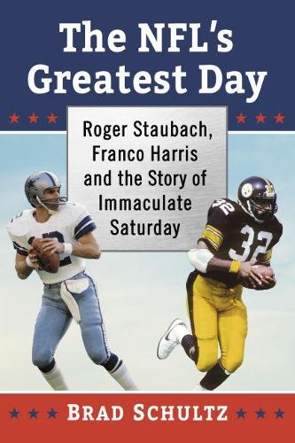 Бумажная книга «The NFL's Greatest Day: Roger Staubach, Franco Harris and the Story of Immaculate Saturday», автор Брэд Шульц - фото №1