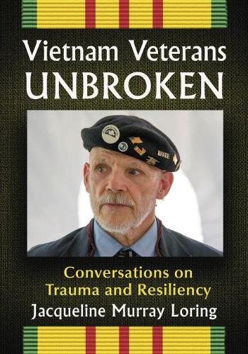 Бумажная книга «Vietnam Veterans Unbroken: Conversations on Trauma and Resiliency», автор Жаклин Мюррей Лоринг - фото №1