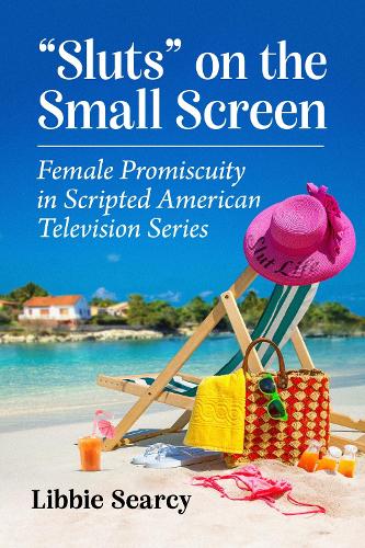 Бумажная книга «Sluts" on the Small Screen: Female Promiscuity in Scripted American Television Series», автор Либби Серси - фото №1