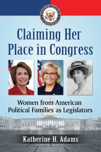 Бумажная книга «Claiming Her Place in Congress: Women from American Political Families as Legislators», автор Кэтрин Х. Адамс - фото №1