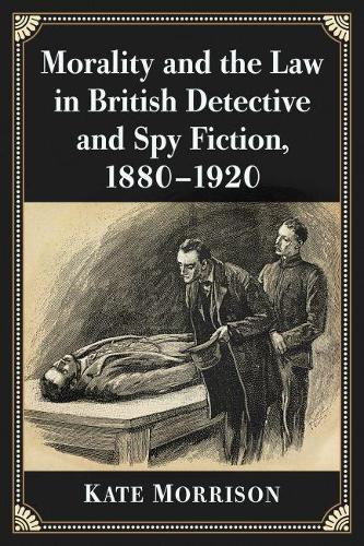 Паперова книга «Morality and the Law in British Detective and Spy Fiction, 1880-1920», автор Кейт Моррісон - фото №1