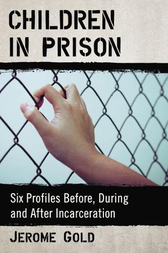 Паперова книга «Children in Prison: Six Profiles Before, During and After Incarceration», автор Джером Голд - фото №1