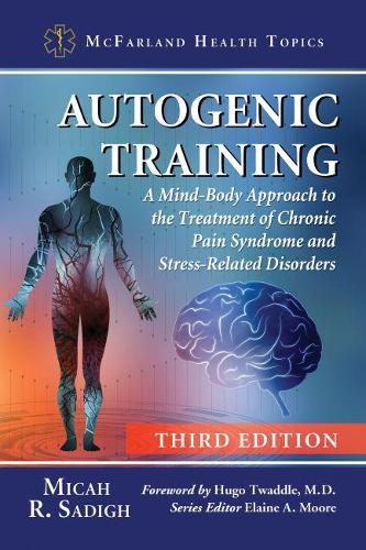 Бумажная книга «Autogenic Training: A Mind-Body Approach to the Treatment of Chronic Pain Syndrome and Stress-Related Disorders», автор Майка Р. Садиг - фото №1