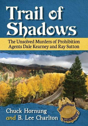 Паперова книга «Trail of Shadows: The Unsolved Murders of Prohibition Agents Dale Kearney and Ray Sutton», авторів Б. Лі Чарльтон, Чак Хорнунг - фото №1