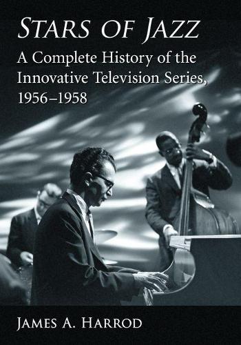 Бумажная книга «Stars of Jazz: A Complete History of the Innovative Television Series, 1956-1958», автор Джеймс А. Харрод - фото №1