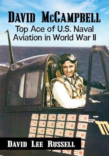 Бумажная книга «David McCampbell: Top Ace of U.S. Naval Aviation in World War II», автор Дэвид Ли Рассел - фото №1