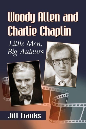 Бумажная книга «Woody Allen and Charlie Chaplin: Little Men, Big Auteurs», автор Джилл Фрэнкс - фото №1