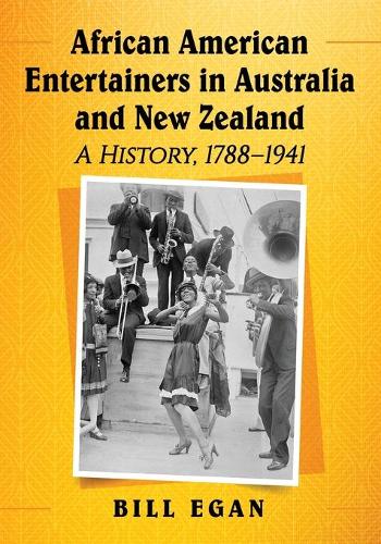 Бумажная книга «African American Entertainers in Australia and New Zealand: A History, 1788-1941», автор Билл Иган - фото №1