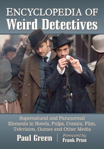 [object Object] «Encyclopedia of Weird Detectives: Supernatural and Paranormal Elements in Novels, Pulps, Comics, Film, Television, Games and Other Media», автор Поль Грін - фото №1