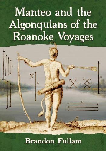 Бумажная книга «Manteo and the Algonquians of the Roanoke Voyages», автор Брэндон Фуллам - фото №1