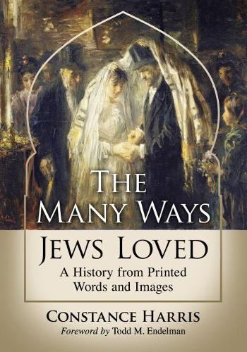 Бумажная книга «The Many Ways Jews Loved: A History from Printed Words and Images», автор Констанс Харрис - фото №1
